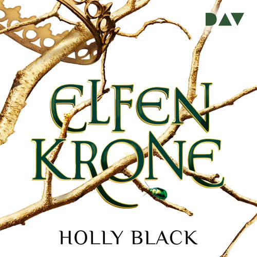 Hoerbuch Elfenkrone - Die Elfenkrone-Reihe (Teil 1) - Die Elfenkrone-Reihe, Band 1 (Ungekürzt) - Holly Black - Laura Sophia Landauer