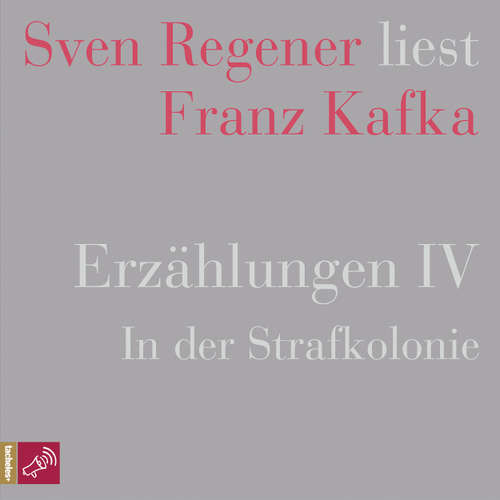 Hoerbuch Erzählungen IV - In der Strafkolonie - Sven Regener liest Franz Kafka - Franz Kafka - Sven Regener