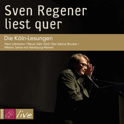 Hoerbuch Sven Regener liest quer: Die Köln-Lesungen - Sven Regener - Sven Regener