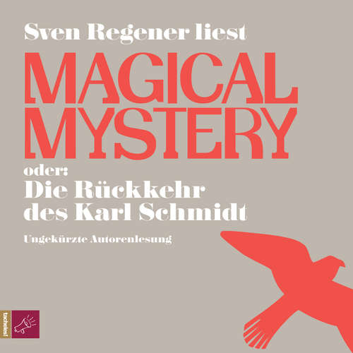 Hoerbuch Magical Mystery oder: Die Rückkehr des Karl Schmidt - Der Herr Lehmann-Kosmos, Band 4 - Sven Regener - Sven Regener