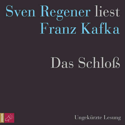 Hoerbuch Das Schloß - Sven Regener liest Franz Kafka - Franz Kafka - Sven Regener