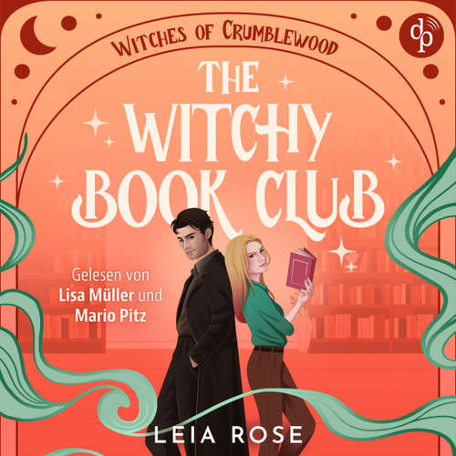Hoerbuch The Witchy Book Club - Witches of Crumblewood - Ein Cosy Fantasy Romance Hörbuch mit einem Book Boyfriend, der in die reale Welt gezaubert wird. Mit Enemies to Lovers und Forced Proximity, Band 1 - Leia Rose - Lisa Müller