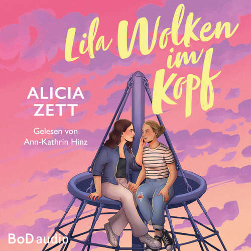 Hoerbuch Lila Wolken im Kopf - Das neu aufgelegte Coming-of-Age-Debüt von der SPIEGEL-Bestsellerautorin - Alicia Zett - Ann-Kathrin Hinz