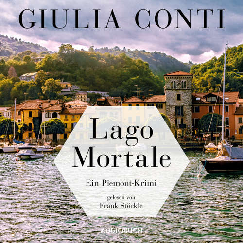Hoerbuch Lago Mortale - Simon Strasser - Ein Piemont-Krimi 1 - Giulia Conti - Frank Stöckle Hoerbuch Lago Mortale - Simon Strasser - Ein Piemont-Krimi 1 - Giulia Conti - Frank Stöckle