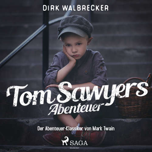 Tom Sawyers Abenteuer - Der Abenteuer-Klassiker von Mark Twain