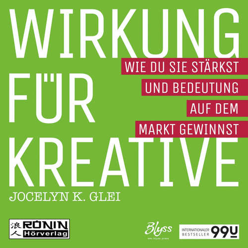 Wirkung für Kreative - Wie du sie stärkst und Bedeutung auf dem Markt gewinnst - 99U 3