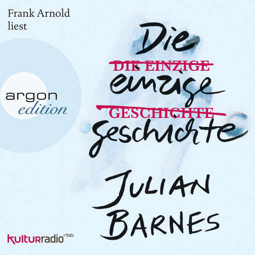 Hoerbuch Die einzige Geschichte - Julian Barnes - Frank Arnold