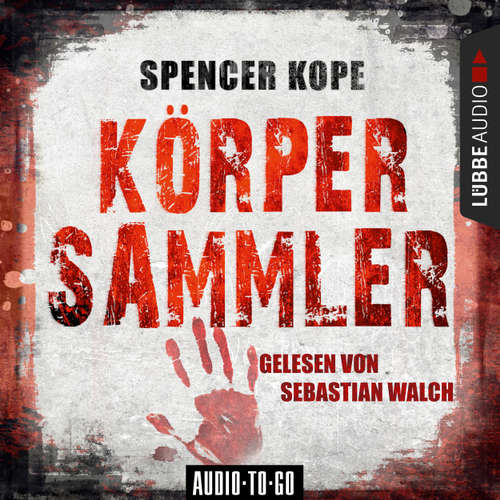 Hoerbuch Körpersammler - Spencer Kope - Sebastian Walch Hoerbuch Körpersammler - Spencer Kope - Sebastian Walch