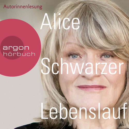 Hoerbuch Lebenslauf - Alice Schwarzer - Alice Schwarzer Hoerbuch Lebenslauf - Alice Schwarzer - Alice Schwarzer