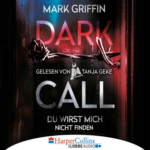 Hoerbuch Dark Call - Du wirst mich nicht finden - Mark Griffin - Tanja Geke