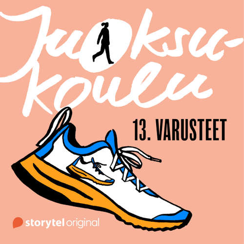 Audiokniha Juoksukoulu: 13. Varusteet - Saija Huhtiniemi - Saija Huhtiniemi