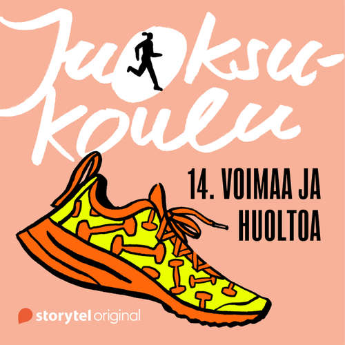 Audiokniha Juoksukoulu: 14. Voimaa ja huoltoa - Saija Huhtiniemi - Saija Huhtiniemi