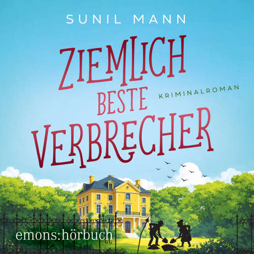 Hoerbuch Ziemlich beste Verbrecher - Mistelzweig und Bartók ermitteln, Fall 1 - Sunil Mann - Rolf Berg