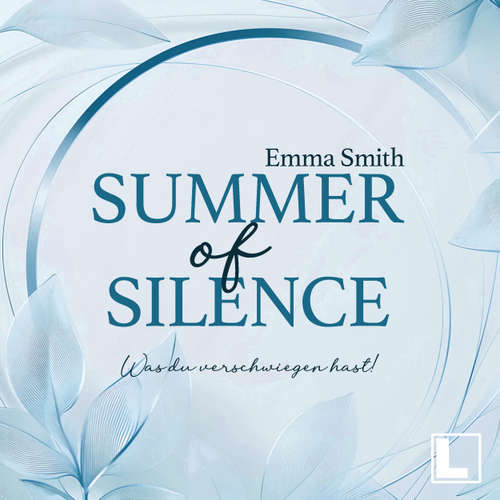 Hoerbuch Summer of Silence - Was du verschwiegen hast! - Summer of Us, Band 1 - Emma Smith - Mario Lucas