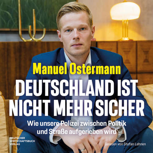 Hoerbuch Deutschland ist nicht mehr sicher - Manuel Ostermann - Stefan Lehnen