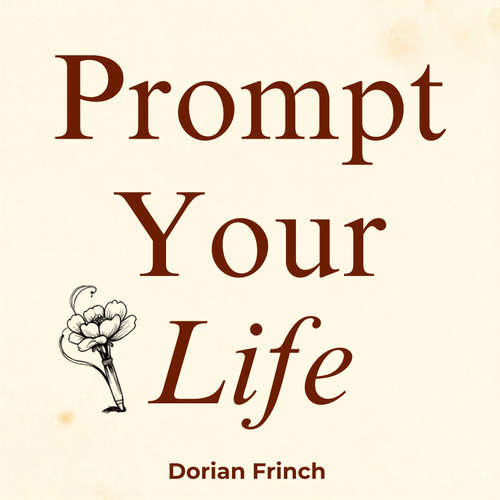 Audiobook Prompt Your Life - Dorian Frinch - Hale Bennett