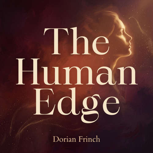 Audiobook The Human Edge - Dorian Frinch - Hale Bennett