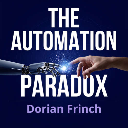 Audiobook The Automation Paradox - Dorian Frinch - Hale Bennett
