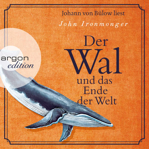 Hoerbuch Der Wal und das Ende der Welt - John Ironmonger - Johann von Bülow