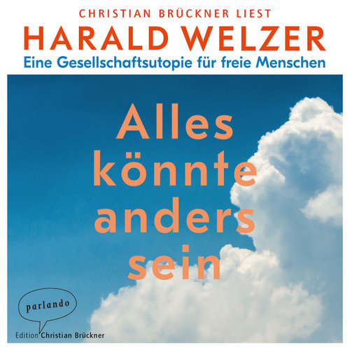 Hoerbuch Alles könnte anders sein - Eine Gesellschaftsutopie für freie Menschen - Harald Welzer - Christian Brückner