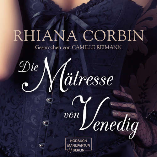 Hoerbuch Die Mätresse von Venedig - Rhiana Corbin - Camille Reimann