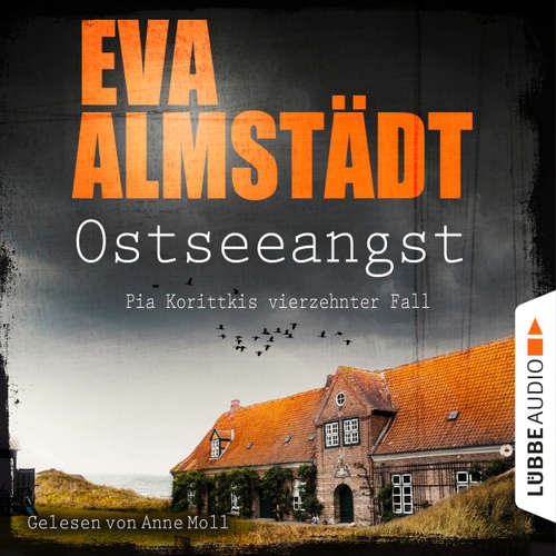 Hoerbuch Ostseeangst - Pia Korittkis vierzehnter Fall - Kommissarin Pia Korittki 14 - Eva Almstädt - Anne Moll Hoerbuch Ostseeangst - Pia Korittkis vierzehnter Fall - Kommissarin Pia Korittki 14 - Eva Almstädt - Anne Moll