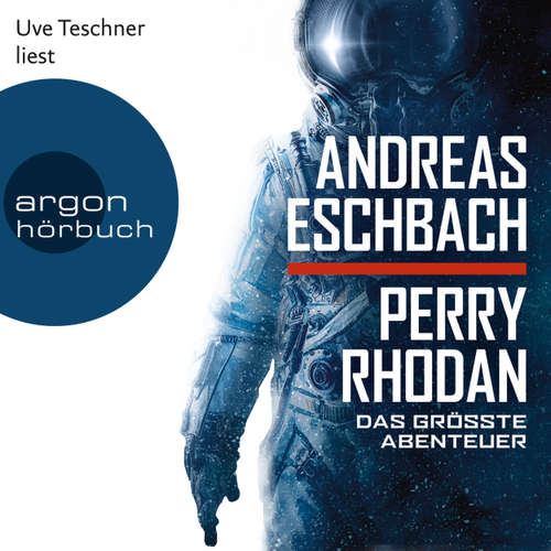 Hoerbuch Perry Rhodan - Das größte Abenteuer - Andreas Eschbach - Uve Teschner