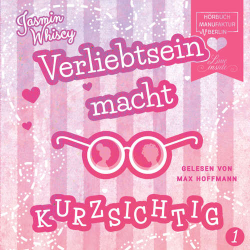Hoerbuch Verliebtsein macht kurzsichtig, Band 1 - Jasmin Whiscy - Max Hoffmann