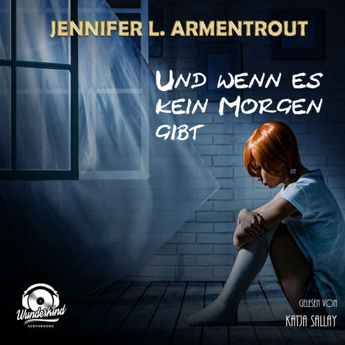 Hoerbuch Und wenn es kein Morgen gibt - Jennifer L. Armentrout - Katja Sallay Hoerbuch Und wenn es kein Morgen gibt - Jennifer L. Armentrout - Katja Sallay