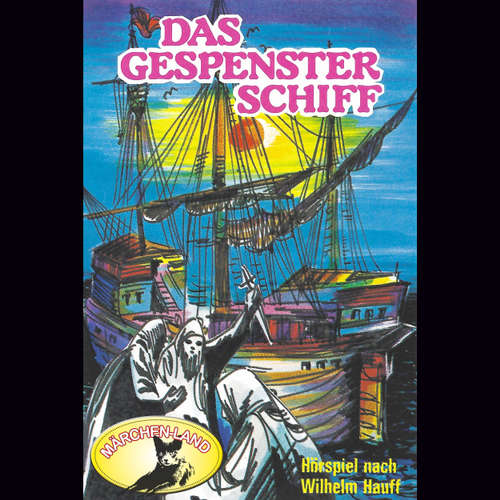 Hoerbuch Wilhelm Hauff, Das Gespensterschiff - Wilhelm Hauff - Berliner Märchen-Ensemble Hoerbuch Wilhelm Hauff, Das Gespensterschiff - Wilhelm Hauff - Berliner Märchen-Ensemble