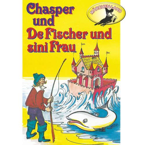 Hoerbuch Chasper - Märli nach Gebr. Grimm in Schwizer Dütsch, Chasper bei de Fischer und sini Frau - Rolf Ell - Agnes Bühlmann