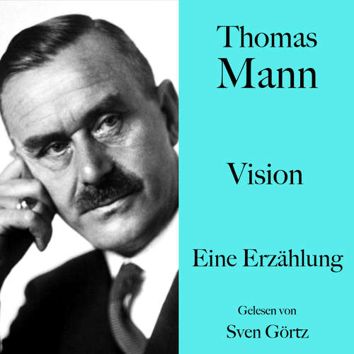 Hoerbuch Thomas Mann: Vision - Thomas Mann - Sven Görtz