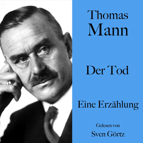 Hoerbuch Thomas Mann: Der Tod - Thomas Mann - Sven Görtz