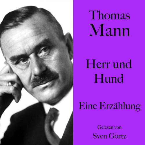 Hoerbuch Thomas Mann: Herr und Hund - Thomas Mann - Sven Görtz