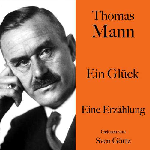 Hoerbuch Thomas Mann: Ein Glück - Thomas Mann - Sven Görtz