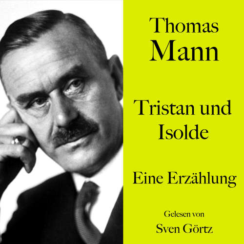 Hoerbuch Thomas Mann: Tristan und Isolde - Thomas Mann - Sven Görtz