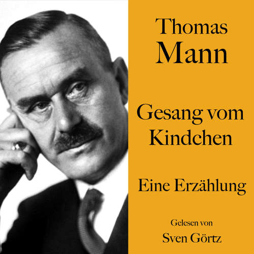 Hoerbuch Thomas Mann: Gesang vom Kindchen - Thomas Mann - Sven Görtz
