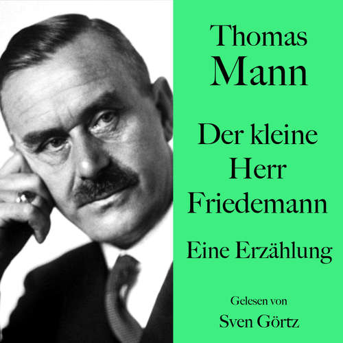 Hoerbuch Thomas Mann: Der kleine Herr Friedemann - Thomas Mann - Sven Görtz