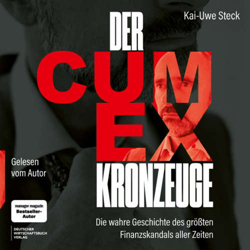 Hoerbuch Der Cum-Ex-Kronzeuge - Kai-Uwe Steck - Kai-Uwe Steck