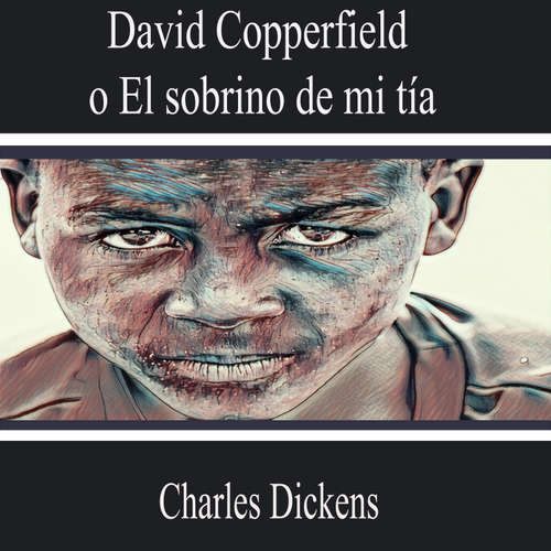 Audiolibro David Copperfield o el Sobrino de Mi Tía - Charles Dickens - Makayla Garcia