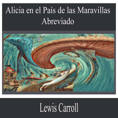 Audiolibro Alicia en el País de las Maravillas - Lewis Carroll - Carlos Lorenzo
