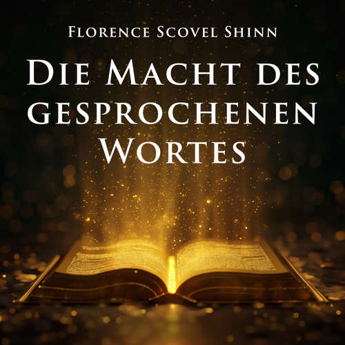 Hoerbuch Die Macht des gesprochenen Wortes - Florence Scovel Shinn - Herbert Schäfer