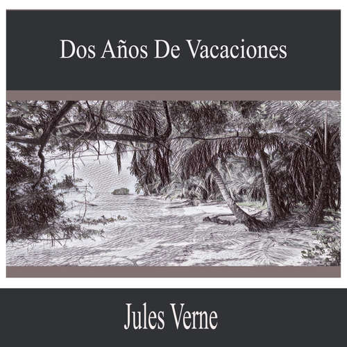 Audiolibro Dos años de vacaciones - Jules Verne - Joel Iglesias