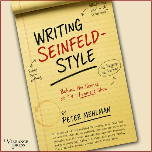 Audiobook Writing Seinfeld-Style - Behind the Scenes at TV's Funniest Show - Peter Mehlman - Peter Mehlman
