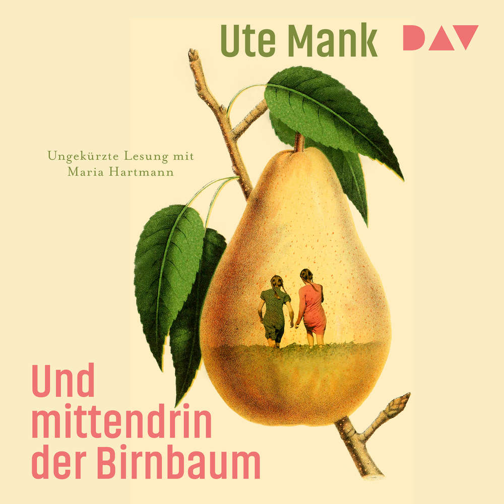 Hoerbuch Und mittendrin der Birnbaum - Ute Mank - Maria Hartmann