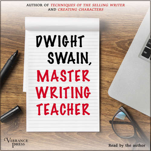Audiobook Dwight Swain: Master Writing Teacher - Structuring Your Novel & How to Build Fictional Characters - Dwight V. Swain - Dwight V. Swain