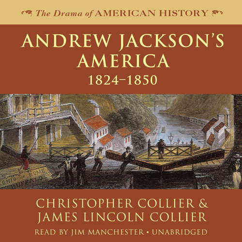 Audiobook Andrew Jackson’s America - Christopher Collier - Jim Manchester