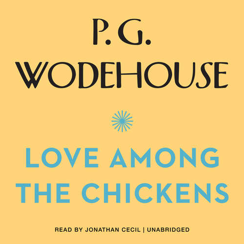 Audiobook Love among the Chickens - P. G. Wodehouse - Jonathan Cecil