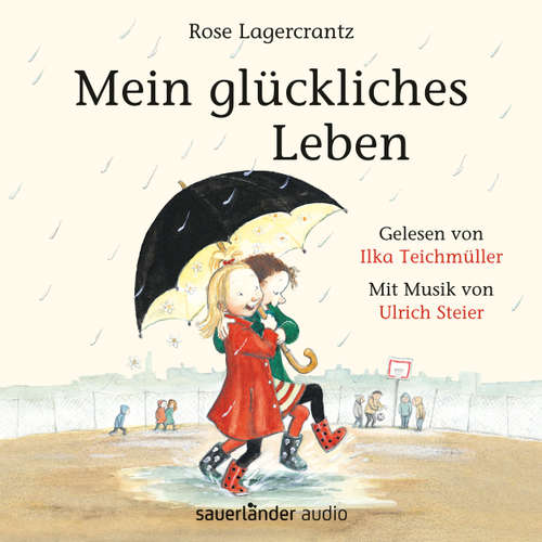 Hoerbuch Mein glückliches Leben - Rose Lagercrantz - Ilka Teichmüller Hoerbuch Mein glückliches Leben - Rose Lagercrantz - Ilka Teichmüller