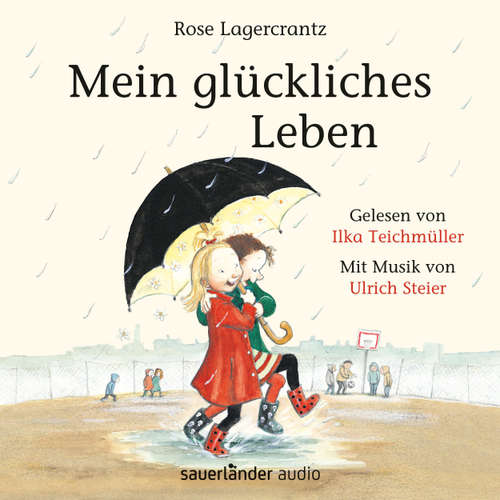Hoerbuch Mein glückliches Leben - Rose Lagercrantz - Ilka Teichmüller